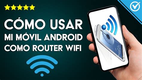 C Mo Usar Mi M Vil Android Como Router Wifi Para Compartir Internet