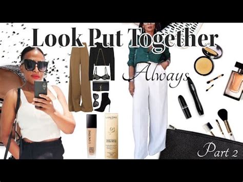 HIGHLY REQUESTED HOW TO ALWAYS LOOK PUT TOGETHER ON A RUSH PART 2