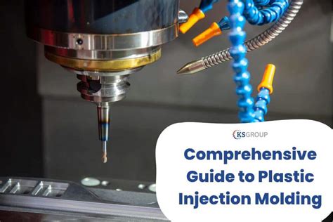 Comprehensive Guide To Plastic Injection Molding KS Group