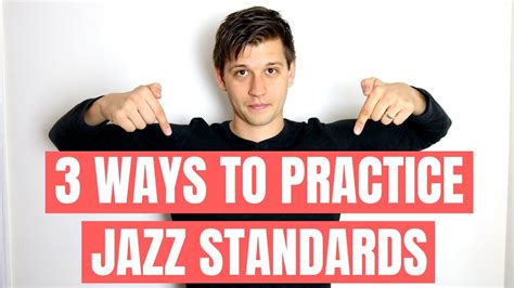 3 Ways To Practice Jazz Standards Learn Jazz Standards