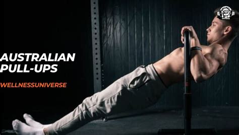 Building a Strong Back: The Power of Australian Pull-Ups - wellnessuniverse