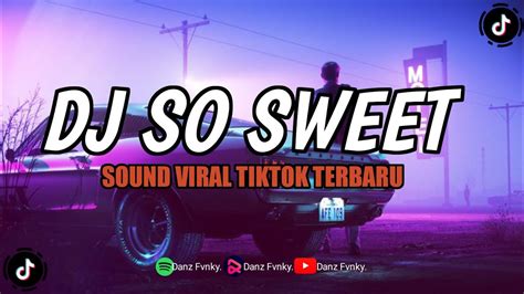 DJ SO SWEET SLOWED REVERB DJ VIRAL TIKTOK TERBARU YouTube