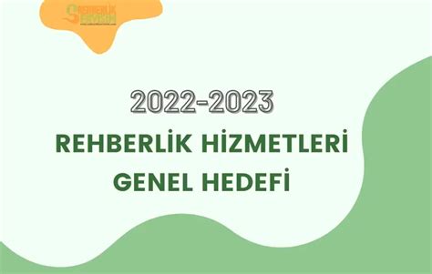 2022 2023 Rehberlik Hizmetleri Genel Hedefleri Belirlendi REHBERLİK