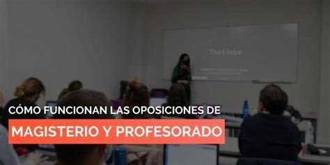 Cómo Funcionan Las Oposiciones De Magisterio Y Secundaria