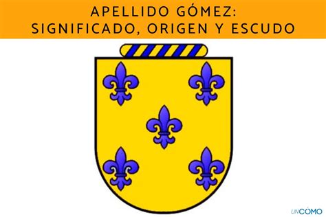 Apellido Gómez significado origen y escudo Descubre cuántas