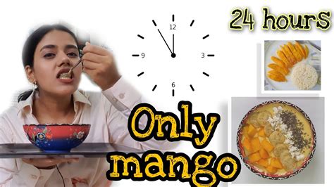 I Only Ate Mangoes For A Day 24 Hours Mango Challenge Youtube