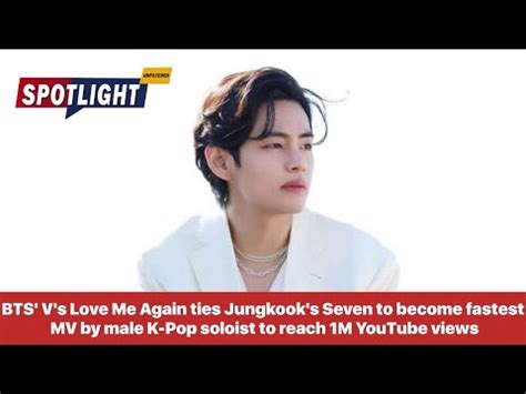 Bts V S Love Me Again Ties Jungkook S Seven To Become Fastest Mv By To