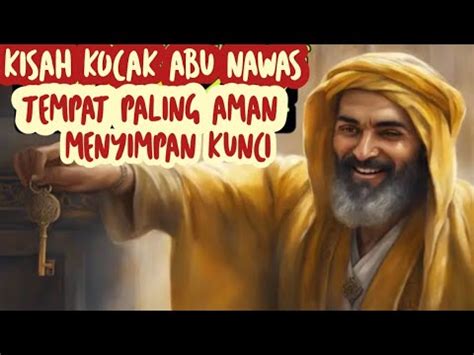 KISAH ABU NAWAS SUPER NGAKAK TEMPAT MENYIMPAN KUNCI BRANKAS YANG