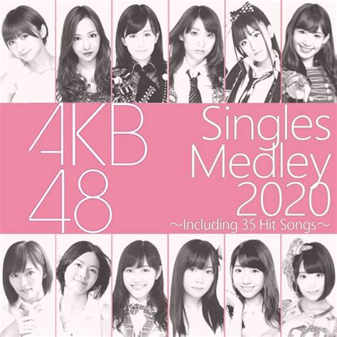 Stream AKB48 Singles Medley 2020 ~Including 35 Hit Songs~ by Mer Blues ...