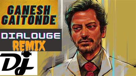 Ganesh Gaitonde Remix Dj Sacred Games Dialouge Nawazuddin