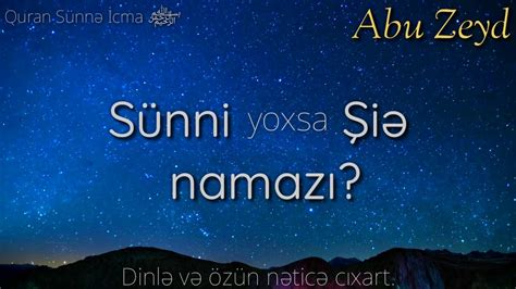 Abu Zeyd Sünni Yoxsa Şiə Namazı 🔘011018 Youtube