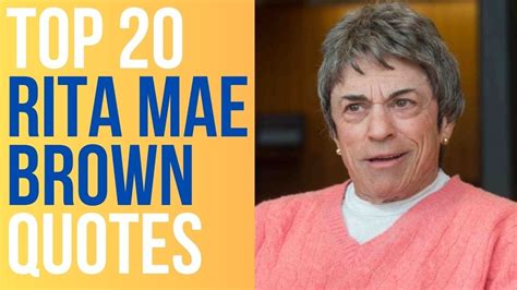 Top Rita Mae Brown Quotes Author Of Rubyfruit Jungle Daily