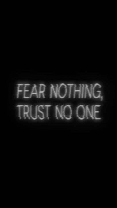 Fear Nothing Trust No One Trust No One Design Quotes Wallpaper