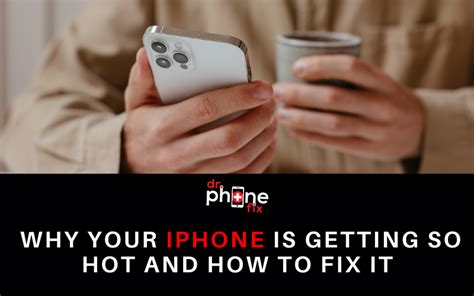 5 Reasons Why Your Iphone Is Getting So Hot And How To Fix It Dr