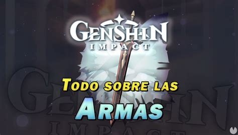 Todas Las Armas En Genshin Impact Y C Mo Conseguirlas