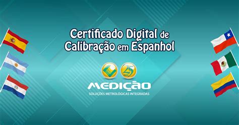 Novidade Certificado Digital De Calibra O Em Espanhol Msmi