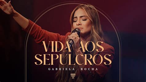 Gabriela Rocha Vida Aos Sepulcros Ao Vivo Chords Chordify