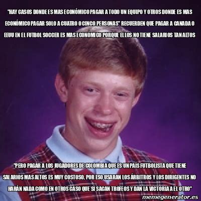 Meme Bad Luck Brian hay casos donde es mas ECONÓMICO pagar a todo un