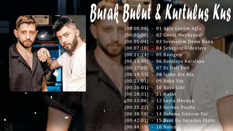 Burak Bulut Kurtulus Kus remix Tüm albüm 2022 Full HD Ağla Gözüm