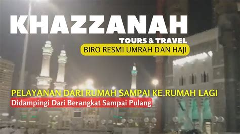 Tours Travel Khazzanah Biro Umrah Dan Haji Youtube