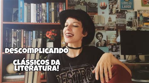 Descomplicando Livros Cl Ssicos Indica Es Imperd Veis Ana Lu Za