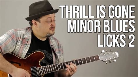 Thrill Is Gone Minor Blues Licks Lesson The Blues Guitarist