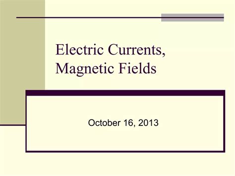 Electric currents, magnetic fields | PPT