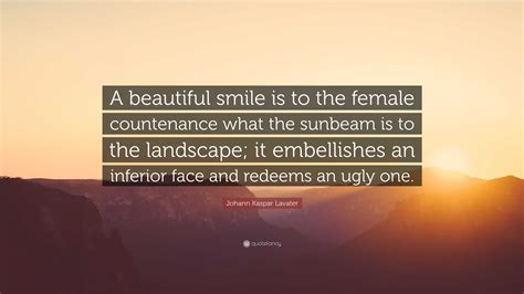 Johann Kaspar Lavater Quote A Beautiful Smile Is To The Female