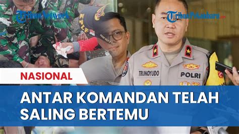 Bentrok TNI Vs Brimob Di Papua Mabes Polri Antarkomandan Telah