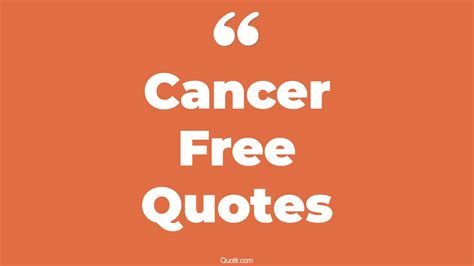 19+ Useful Cancer Free Quotes That Will Unlock Your True Potential