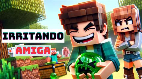 Irritei Minha Amiga At Ela Ficar Puta No Minecraft Video Pico