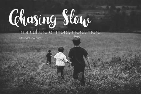 4 Ways to Chase Slow