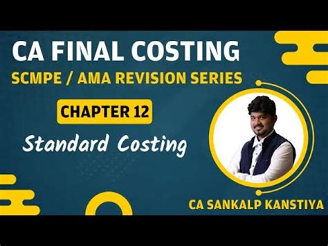 Revision Ca Final Costing Ch Scmpe Ama Standard Costing By Ca