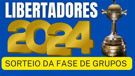 🏆 Libertadores 2024 🏆 Confira O Sorteio Da Fase De Grupos Da Copa