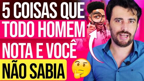 Coisas Que Todo Homem Nota E Voc N O Sabia Youtube