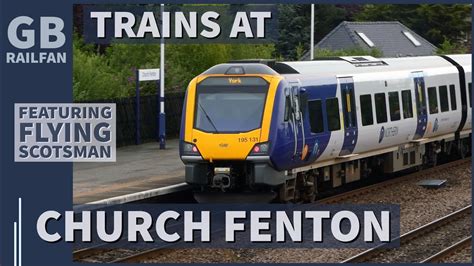 Trains At Church Fenton Th July Featuring The Flying Scotsman