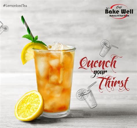 Quench Your Thirst Lemonicedtea Cafe Bake Well Bakery Fast Food