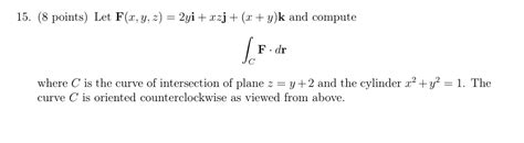 Solved 8 Points Let F X Y Z 2yi Xzj X Y K And Compute