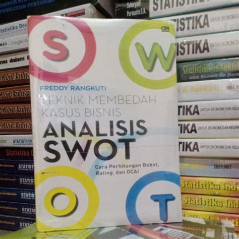 Jual Analisis Swot Teknik Membedah Kasus Bisnis Oleh Freddy Rangkuti