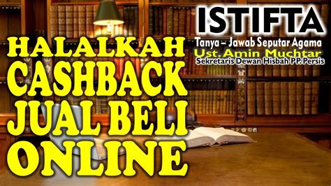 Hukum Cashback Jual Beli Online I Ustadz Amin Muchtar Youtube