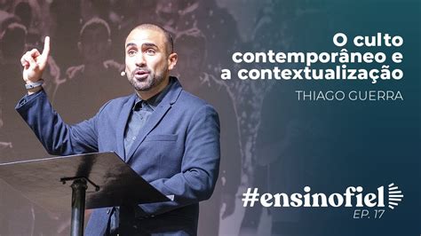 O Culto Contempor Neo E A Contextualiza O Thiago Guerra Ensinofiel