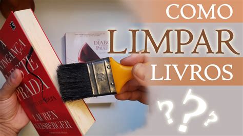 Como Limpar Livros Corretamente Youtube