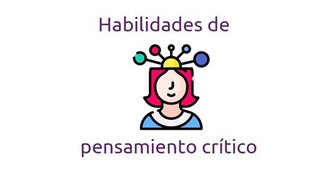 Habilidades De Pensamiento Cr Tico Ejemplos De Uso En El Curr Culum