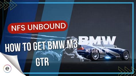 Nfs Unbound How To Get Bmw M3 Gtr