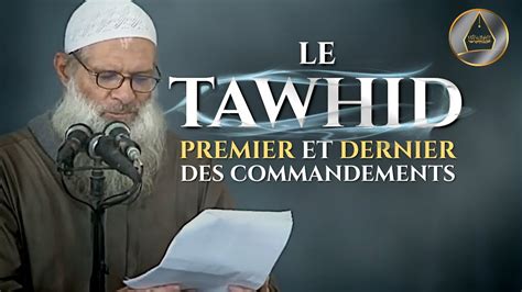 Le Tawhid Premier Et Dernier Des Commandements Chaykh Raslan