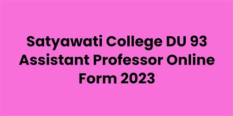 Satyawati College DU 93 Assistant Professor Online Form 2023