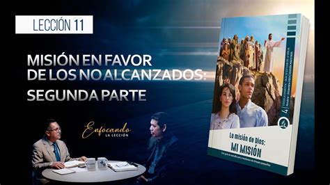 Lección 11 Misión en favor de los no alcanzados Part 2 Lección de