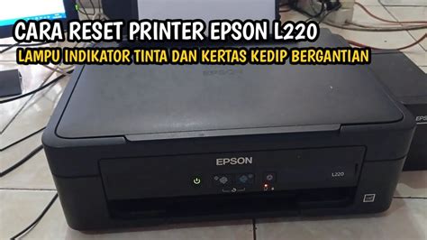 Cara Reset Printer Epson L Lampu Indikator Tinta Dan Kertas Kedip