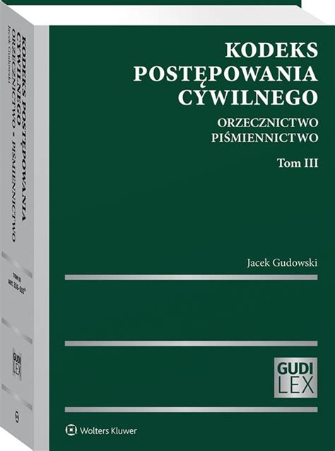 Kodeks Post Powania Cywilnego Orzecznictwo Pi Miennictwo Tom Iii