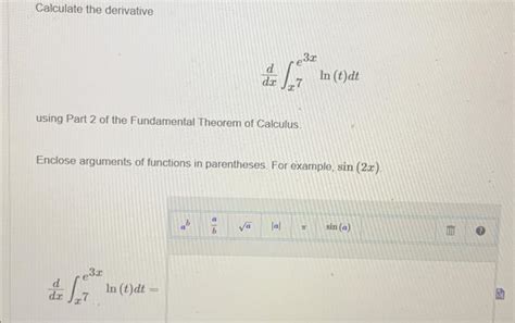 Solved Calculate The Derivative So Using Part 2 Of The Fu